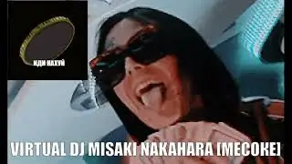 VIRTUAL DJ MISAKI NAKAHARA МЕСОКЕ   KSLV x FACE   CIRCUS x ГОША РУБЧИНСКИЙ