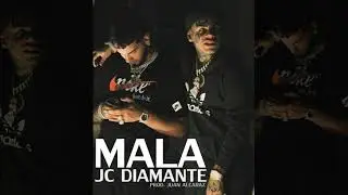 JC DIAMANTE - MALA REMIX (Prod. JUAN ALCARAZ)