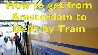 How to get from Amsterdam Centraal Station to Delft Station by Train