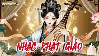 NHẠC PHẬT GIÁO 2026 – Playlist Nhạc Phật Hay Nghe Mỗi Ngày | An Nhiên, Thư Giãn, Bình Yên