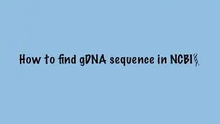 How to find the genomic sequence (gDNA)of any gene in any organism