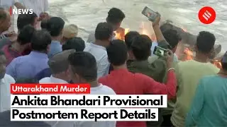Ankita Bhandari Case: What The Provisional Postmortem Report Says About Cause Of Death