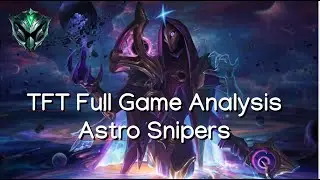 TFT Full Game Analysis - Astro Snipers