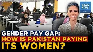 Gender Pay Gap: How Is Pakistan Paying Its Women? | Dawn News English