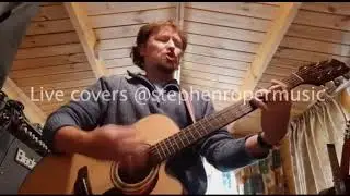 Live Acoustic Cover Songs by Stephen Roper, including Van Halen, Boston, Wham etc