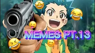 Beyblade Burst Memes Pt.13!