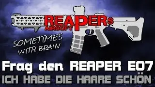 [FDR] Frag den Reaper E07 - Ich habe die Haare sch&ouml;n - Mai 2018 - 6mm Airsoft/Softair - 4K UHD