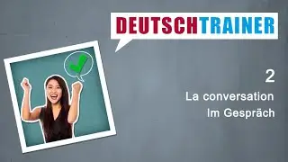 Allemand pour d&eacute;butants (A1/A2) | Deutschtrainer: La conversation