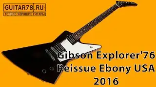 Gibson Explorer '76 Reissue Ebony USA 2016