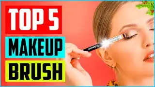 Best Makeup Brush Sets in 2023 Reviews  [ Top 5 Picks ]