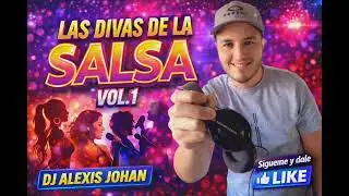 LAS DIVAS DE LA SALSA. SOLO PARA MUJERES, DJ ALEXIS JOHAN, SET COMERCIAL PARA QUE LO DISFRUTES 2026