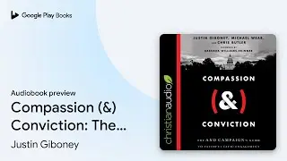 Compassion (&) Conviction: The AND Campaign's&hellip; by Justin Giboney &middot; Audiobook preview