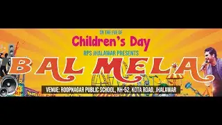 Bal Mela 2022  |  ROOPNAGAR PUBLIC SCHOOL, JHALAWAR