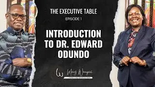 S1:EP1: An Introduction to Dr. Edward Odundo - The Executive Table with Mary Wamae