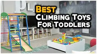 6 Best Toddler Climbing Toys In 2022 -  Toddler's mama