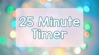 25 Minute Timer - Light and Bright Background - Chill Timer - Calm Ending Chime - No Music - Simple