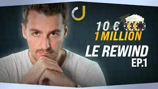REWIND CHALLENGE 10&euro; &agrave; 1M&euro;, &Eacute;PISODE 1 &mdash; MICRO-LIMITES, GRANDES AMBITIONS
