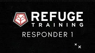 REFUGE TRAINING | RESPONDER 1