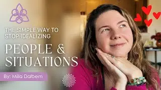 The simple way to stop idealizing people and situations
