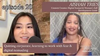 AWP Ep 20: Aishah Tries, Content Creator&Women's Self Dev. Guide-Quitting corporate&digital nomading