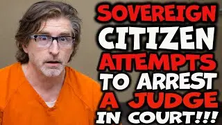 Sovereign Citizen Attempts To ARREST A JUDGE In Court!!! SovCit FAIL!!!