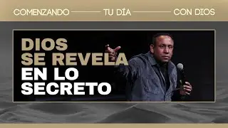 Dios se revela en lo secreto | Comenzando tu día | Pastor Juan Carlos Harrigan