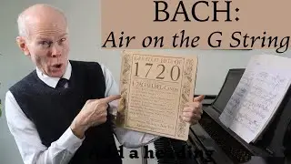 AIR ON THE G STRING: Why is it so MAGICAL? Pianist Duane Hulbert explains & performs Bach's piece!