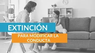 EXTINCION | MODIFICACIÓN DE CONDUCTA