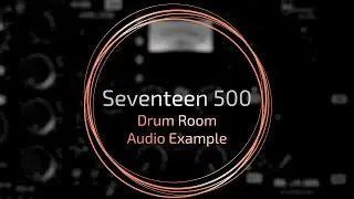 Seventeen 500 - Drum Room demo