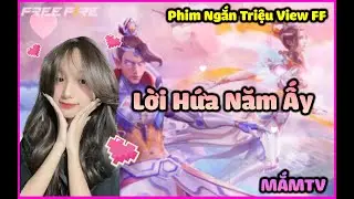 [FREE FIRE] LỜI HỨA NĂM ẤY! - BẢN FULL - MẮM TV
