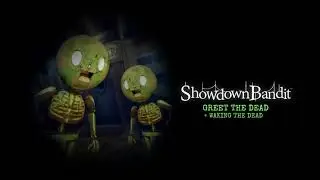 Showdown Bandit - Greet The Dead + Waking The Dead