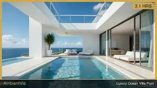 Oceanfront Villa Pool Serene Summer Ambient for Relaxation & Focus - 3 hrs.