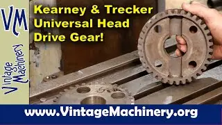 Finding a Universal Head Drive Gear for my Kearney & Trecker 3H Horizontal Milling Machine!