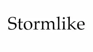 How to Pronounce Stormlike