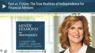 Fact vs. Fiction: The True Realities of Independence for Financial Advisors