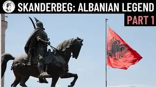 Skanderbeg: Albanian Legend (Part 1)