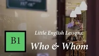 Little English Lesson: Who and Whom