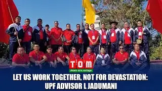 LET US WORK TOGETHER, NOT FOR DEVASTATION: UPF ADVISOR L. JADUMANI