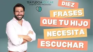 10 frases que tu hijo necesita escuchar