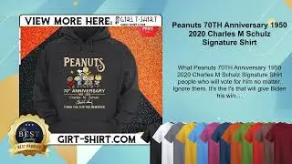 Peanuts 70TH Anniversary 1950 2020 Charles M Schulz Signature Shirt