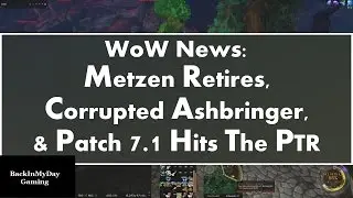 Quick Talk: Metzen , Corrupted Ashbringer, & Patch 7.1 Hits the PTR