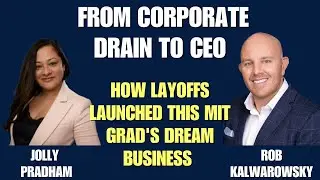 From Corporate Drain to CEO: How Layoffs Launched This MIT Grad's Dream Business with Jolly Pradham