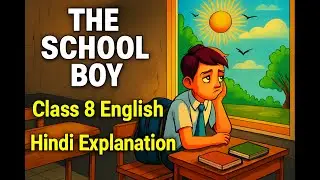 The School Boy Poem Class 8 | Full Explanation in Hindi | NCERT English | William Blake
