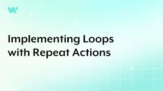 Implementing Loops with Repeat Actions