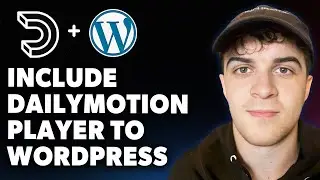 How to Include Dailymotion Player to Wordpress (Full 2025 Guide)
