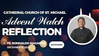 Advent Watch Reflection by Fr. Romualdo Magarzo (Aklanon) -  December 19, 2024