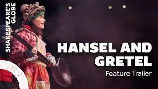 Feature Trailer | Hansel and Gretel (2024) | Winter Season 2024/5 | Shakespeare&rsquo;s Globe