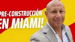 Pre-construcci&oacute;n en Miami Y Broward FL