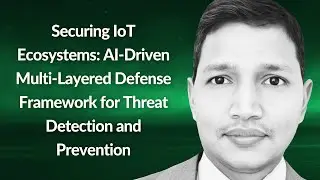 Multi-Layered Defense Framework for Threat Detection | Chakradhar Sunkesula | Conf42 IoT 2024