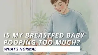 Ep. 120 - Is My Breastfed Baby Pooping Too Much? What&rsquo;s Normal